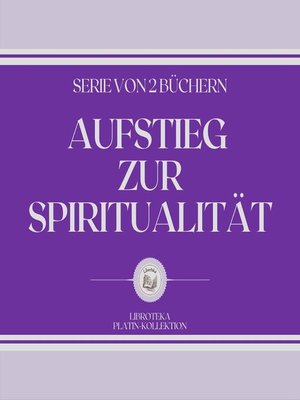 cover image of AUFSTIEG ZUR SPIRITUALITÄT (SERIE VON 2 BÜCHERN)